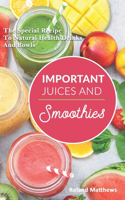 Important Juices And Smoothies