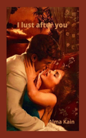 I lust after you