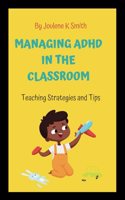 Managing ADHD In The Classroom: Teaching Strategies and Tips