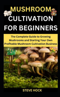 Mushroom Cultivation For Beginners