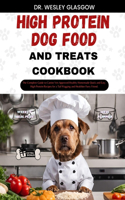 High-Protein Dog Food and Treats Cookbook