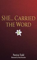SHE... Carried the Word