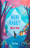 Mini Rabbit Must Help: (Mini Rabbit)