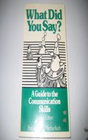 What Did You Say? a Guide to the Communication Skills