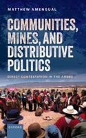 Communities, Mines, and Distributive Politics: Direct Contestation in the Andes