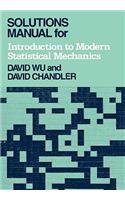 Solutions Manual for Introduction to Modern Statistical Mechanics