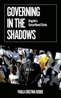 Governing in the Shadows: Angola's Securitized State(African Arguments)