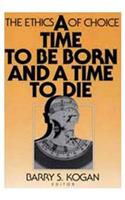 A Time to Be Born and a Time to Die