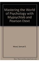 Mastering the World of Psychology with Mypsychlab and Pearson Etext
