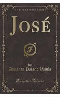 Josï¿½ (Classic Reprint)