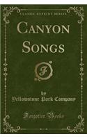 Canyon Songs (Classic Reprint)