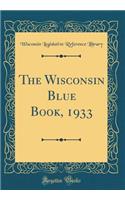 The Wisconsin Blue Book, 1933 (Classic Reprint)