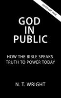 God in Public: How the Bible Speaks Truth to Power Today