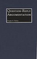 Question-Reply Argumentation: (Contributions in Philosophy)