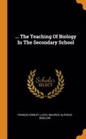 ... The Teaching Of Biology In The Secondary School