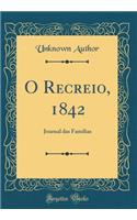 O Recreio, 1842: Journal das Familias (Classic Reprint)