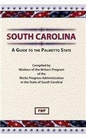 South Carolina : A Guide to the Palmetto State