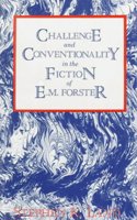 Challenge and Conventionality in the Fiction of E.M. Forster