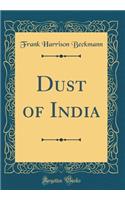 Dust of India (Classic Reprint)