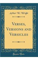 Verses, Versions and Versicles (Classic Reprint)