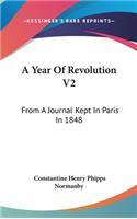 A Year Of Revolution V2: From A Journal Kept In Paris In 1848