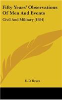 Fifty Years' Observations Of Men And Events
