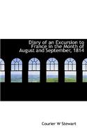 Diary of an Excursion to France in the Month of August and September, 1814