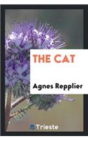 The Cat: Being a Record of the Endearments and Invectives Lavished by Many Writers Upon an ...