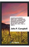 Nashville Business Directory. Containing the Name, Business, and Residence of All Heads of Families, Business Firms, Etc., Etc., Vol. II.- 1855-6