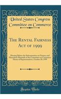 The Rental Fairness Act of 1999: Hearing Before the Subcommittee on Finance and Hazardous Materials of the Committee on Commerce House of Representatives, October 20, 1999 (Classic Reprint)