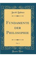 Fundamente der Philosophie, Vol. 1 (Classic Reprint)