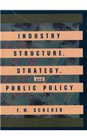 Industry Structure, Strategy, and Public Policy