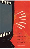 The Harm in Hate Speech: (Oliver Wendell Holmes Lectures)
