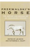 Przewalski's Horse: The History and Biology of an Endangered Species