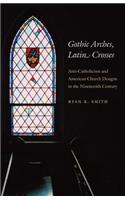 Gothic Arches, Latin Crosses
