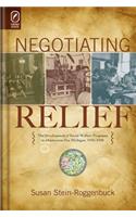 Negotiating Relief: The Development of Social Welfare Programs in Depression-Era Michigan, 1930-1940