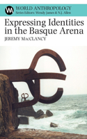 Expressing Identities in the Basque Arena: (World Anthropology)