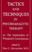 Tactics and Techniques in Psychoanalytic Therapy: The Implications of Winnicott's Contributions