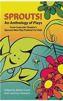 Sprouts!: An Anthology of Plays from Concrete Theatre's Sprouts New Play Festival for Kids