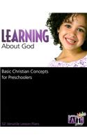 Learning about God: Basic Christian Concepts for Preschoolers: Basic Christian Concepts for Preschoolers