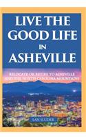 Live the Good Life in Asheville