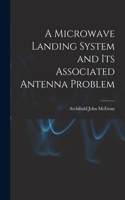 Microwave Landing System and Its Associated Antenna Problem