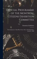 Official Programme of the Montreal Citizens Exhibition Committee [microform]