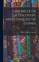 Chronicle Of The Discovery And Conquest Of Guinea; Volume 1