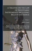 Treatise on the Law of Negotiable Instruments, Including Bills of Exchange; Promissory Notes; Negotiable Bonds and Coupons; Checks; Bank Notes; Cetrificates of Deposit; Cetificates of Stock; Bills of Credit; Bills of Lading; Guaranties; Letters Of.