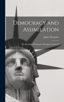 Democracy and Assimilation; the Blending of Immigrant Heritages in America
