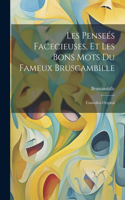 Les Penseés Facecieuses, Et Les Bons Mots Du Fameux Bruscambille: Comedien Original