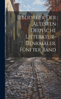 Bibliothek der ältesten deutsche Litteratur-Denkmäler. Fünfter Band