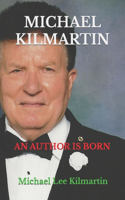 Michael Kilmartin An Author is Born: Volume One(1 An Author Is Born)