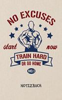 Train Hard Or Go Home NOTIZBUCH